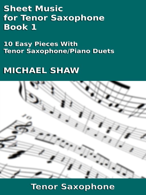 Title details for Sheet Music for Tenor Saxophone by Michael Shaw - Available